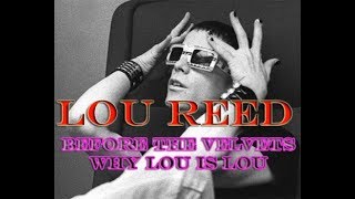 LOU REED Before The Velvets amp Why Lou is Lou [upl. by Edwine]