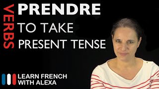 Prendre to take — Present Tense French verbs conjugated by Learn French With Alexa [upl. by Teodor]