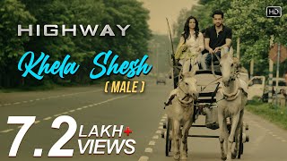 Khela Shesh Male  Highway  Koel Mallick  Parambrata Chatterjee  Arijit Singh  Anupam Roy [upl. by Marbut]