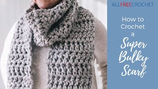 How to Crochet a Super Bulky Scarf [upl. by Kennith472]