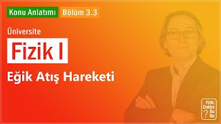 Üniversite Fizik I  Bölüm 33 Eğik Atış Hareketi [upl. by Hedges]