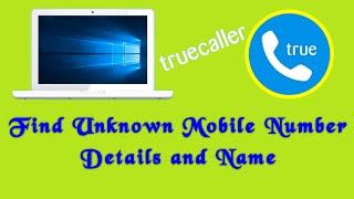 TrueCaller Find Unknown Mobile Number Details on PC [upl. by Yllime275]