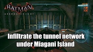 Batman Arkham Knight Infiltrate the tunnel network under Miagani Island [upl. by Lucie]