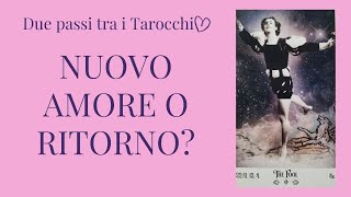 Nuovo amore o ritorno Tarocchi Amore Interattivi [upl. by Seniag243]