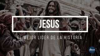 JESÚS EL MEJOR LÍDER DE LA HISTORIA  Líder Cristiano [upl. by Yemerej]