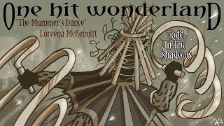 ONE HIT WONDERLAND quotThe Mummers Dancequot by Loreena McKennitt [upl. by Notaes518]