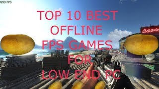 TOP 10 BEST OFFLINE FPS GAMES FOR LOW END PC IN 2019 [upl. by Viquelia]