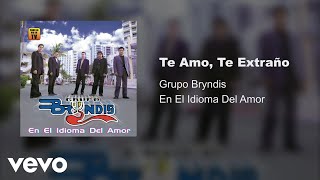 Grupo Bryndis  Te Amo Te Extraño Audio [upl. by Severen]