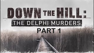 Down the Hill The Delphi Murders 2021 Documentary Part 1 [upl. by Nos300]