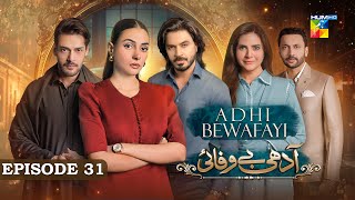 Adhi Bewafayi  Episode 31  2nd March 25  Alishba Khan Ahmed Taha Ghani amp Shahbaz Shigri  HUM TV [upl. by Burdett]