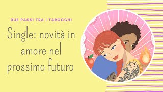 Single novità in Amore nel prossimo futuro 🧡 Tarocchi Interattivi [upl. by Alil501]