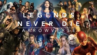 Arrowverse ✦ Legends Never Die [upl. by Enial993]