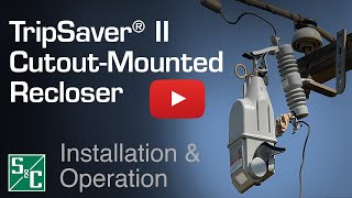 TripSaver® II Cutout Mounted Recloser Installation amp Operation [upl. by Gothard146]