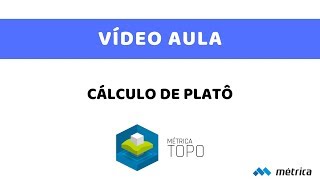 Cálculo de Platô  Vídeo Aula Métrica TOPO [upl. by Neenwahs]