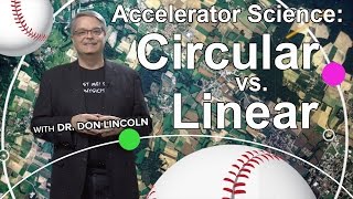 Accelerator Science Circular vs Linear [upl. by Soluk]