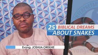 25 BIBLICAL MEANING OF DREAMS ABOUT SNAKES  Evangelist Joshua Orekhie [upl. by Eimmac]