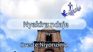 Chorale Le Bon Berger  NYAKIRA NDAJE ft Oreste NIYONZIMA Lyric Video [upl. by Vladamar]