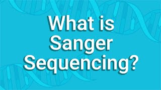 What Is Sanger Sequencing [upl. by Garry]