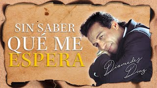 Diomedes Díaz  Sin Saber Qué Me Espera Letra Oficial [upl. by Ahron210]