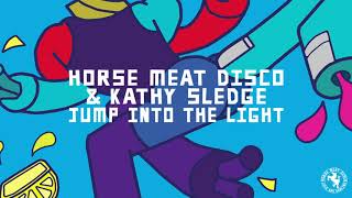 Horse Meat Disco amp Kathy Sledge  Jump Into The Light Extended 12” Mix [upl. by Mittel]