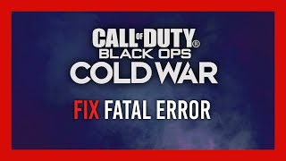 Fix Fatal errors  Complete Guide  Black Ops Cold War [upl. by Schwitzer]