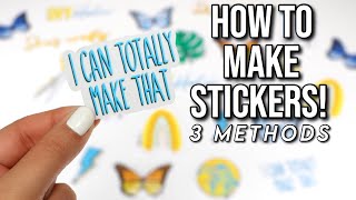 HOW TO MAKE STICKERS 3 EASY DIY METHODS  Easy and Cheap [upl. by Stacy716]