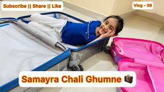 Samayra Chali Ghumne  Don’t Miss The End Update  Travel vlog  39 SamayraNarulaOfficial [upl. by Einhpad]