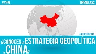 ¿Conoces la estrategia geopolítica de China  UNIR OPENCLASS [upl. by Regni]