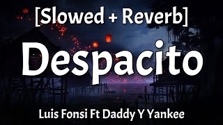 Despacito  Slowed  Reverb Lyrics Luis Fonsi Ft Daddy Y Yankee [upl. by Lilithe]