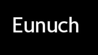 How to Pronounce Eunuch [upl. by Dupaix16]