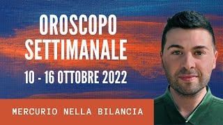 OROSCOPO SETTIMANALE 10  16 OTTOBRE 2022 [upl. by Mechling]