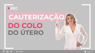 Cauterização do colo do útero como é feita Dói É no hospital ou em consultório [upl. by Attener]