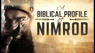 Nimrod A Biblical and Historical Profile  119 Ministries [upl. by Osner]