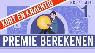 ECONOMIE KORT amp KRACHTIG PREMIE BEREKENEN [upl. by Elrem]