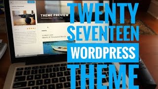 Using the Twenty Seventeen WordPress theme [upl. by Aisinoid206]