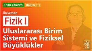 Üniversite Fizik I  Bölüm 11 Uluslararası Birim Sistemi ve Fiziksel Büyüklükler [upl. by Haym]