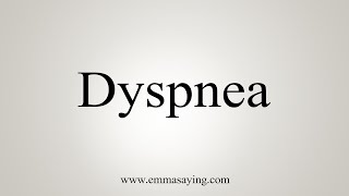 How To Say Dyspnea [upl. by Holms]