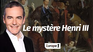 Au cœur de lhistoire Le mystère Henri III Franck Ferrand [upl. by Nolur]