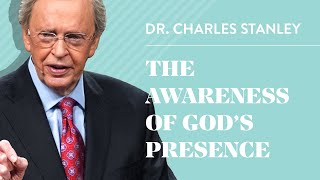 The Awareness of Gods Presence – Dr Charles Stanley [upl. by Teagan296]