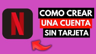 Como Crear Una Cuenta De Netflix Sin Tarjeta [upl. by Xel108]