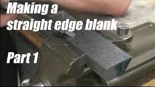 Making a straight edge blank Part 12 [upl. by Hilliard]