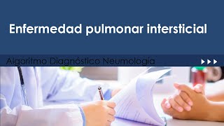 Enfermedad Pulmonar Intersticial Algoritmo Diagnóstico Neumología [upl. by Sokram567]