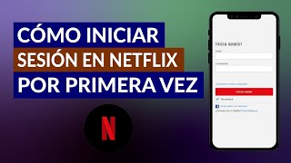 ¿Cómo Iniciar Sesión en Netflix por Primera Vez  Guía Paso a Paso [upl. by Eniamart]