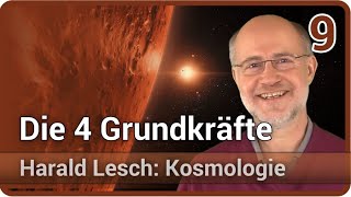 Harald Lesch • Die 4 Grundkräfte  Kosmologie 9 [upl. by Hploda87]