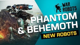 War Robots Overview Behemoth amp Phantom NEW ROBOTS 2019 [upl. by Sivert]