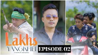 Lakhs Yangkhei  A Manipuri web series  Episode 02  Official Release [upl. by Aleece]