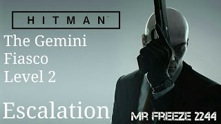 HITMAN 2016  The Gemini Fiasco  Level 2  Escalation Perfect Stealth [upl. by Annodas]