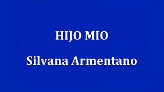 HIJO MIO  Silvana Armentano [upl. by Willcox]