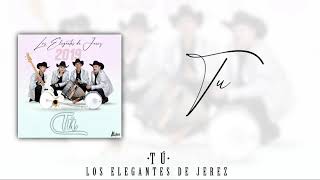 TÃº  Los Elegantes De Jerez 2019 LetraLyrics [upl. by Rdnaskela398]