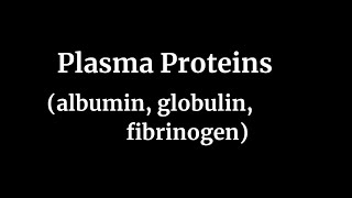 Plasma Proteins albumin globulin fibrinogen [upl. by Ahl]